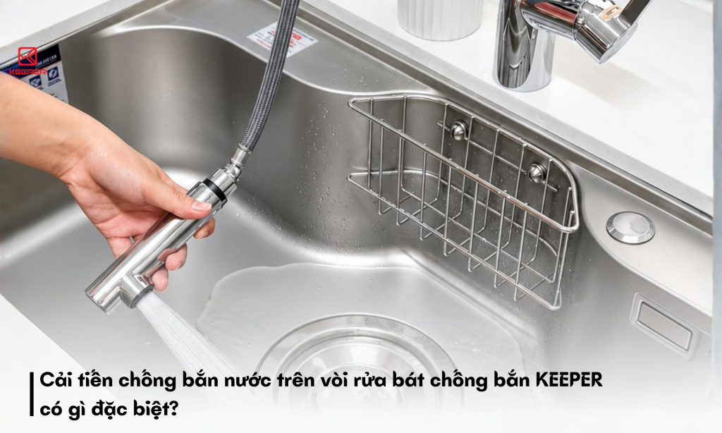 Cải tiến chống bắn nước trên vòi rửa bát chống bắn KEEPER có gì đặc biệt?